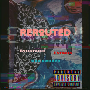 Rerouted (feat. Van Gwuapo & J Staccs)