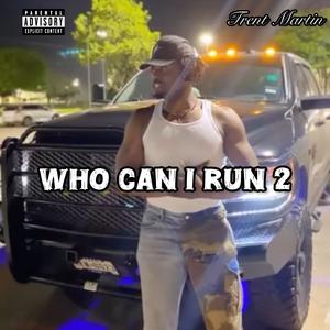 Who Can I Run 2? (Explicit)