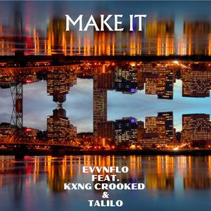 Make It (feat. KXNG Crooked & Talilo)