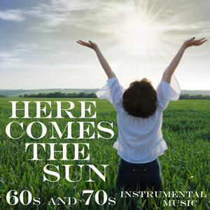 Here Comes the Sun - 60s and 70s Instrumental Music