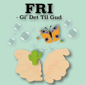 FRI – Gi' Det Til Gud