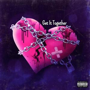 Get It Together (Explicit)