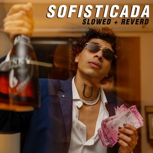 SOFISTICADA (Slowed & Reverrb)