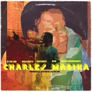 CHARLES MABIKA (feat. Bush Baby X, Beatsmith, AY40 & Griffin Makwiramiti) (Explicit)
