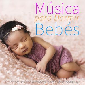 Música para Dormir Bebés: Canciones de Cuna para dormir bebés profundamente