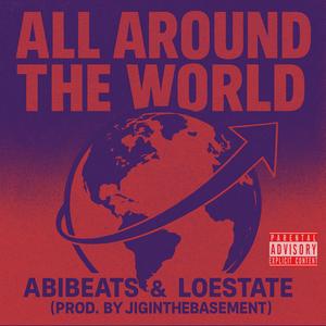 ALL AROUND THE WORLD (feat. LoEstate & Jiginthebasement) (Explicit)