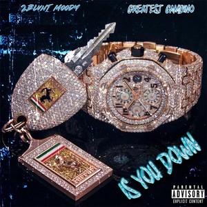 Is You Down (feat. Greatest Gambino) (Explicit)