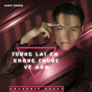 Tương Lai Em Không Thuộc Về Anh (Dance Version)