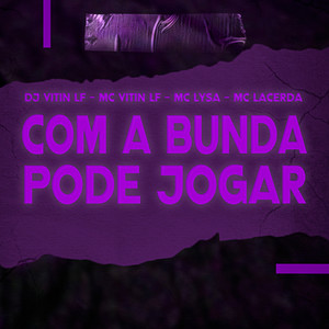 Com A Bunda Pode Jogar (Explicit)