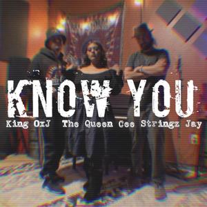 Know You(feat. The Queen Cee & Stringz Jay) (Explicit)
