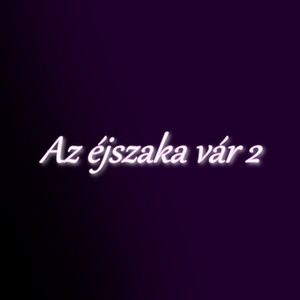 Az éjszaka vár 2 (feat. DIABL0) (Explicit)