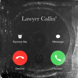 Lawyer Callin' (Explicit)