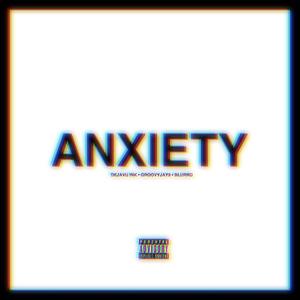 ANXIETY (feat. GroovyJay9) [Explicit]