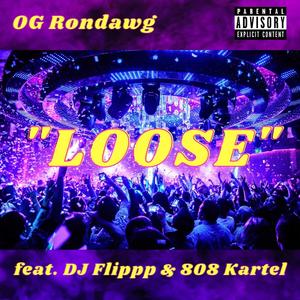Loose (feat. DJ Flippp & 808 Kartel) (Explicit)