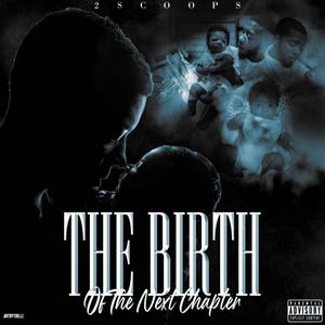 The Birth Of The Next Chapter (Explicit)