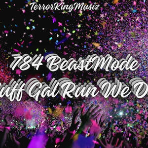 Nuff Gal Run We Down (feat. 784 BeastMode) (Explicit)