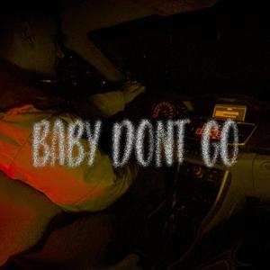 Baby Don't Go (Explicit)