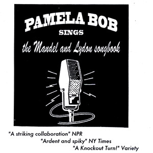 Pamela Bob Sings The Mandel & Lydon Songbook