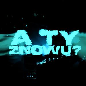 A TY ZNOWU? (feat. pralicz) [Explicit]