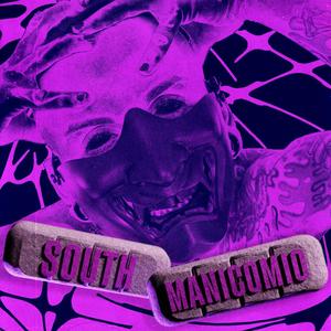 SOUTH MANICOMIO (Explicit)