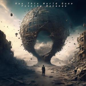 Has This World Gone Fxxxing Bananas (Explicit)