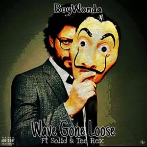 Wave Gone Loose(feat. Solid & T-Rex)