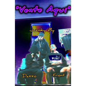 VENTE AQUI (feat. DAXXO & FRONT) (Explicit)