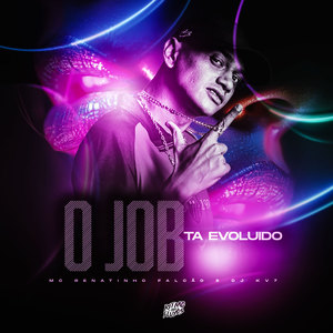 O Job Tá Evoluído (Explicit)
