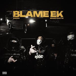 Blame EK (feat. Mhady2hottie) (Explicit)