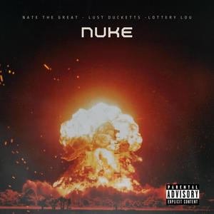 Nuke (feat. Lust Ducketts & Lottery Lou) (Explicit)
