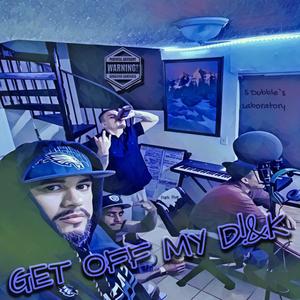 GET OFF MY D!&K (feat. Cellyon) [Explicit]