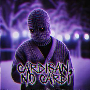 Cardigan No Cardi (Explicit)