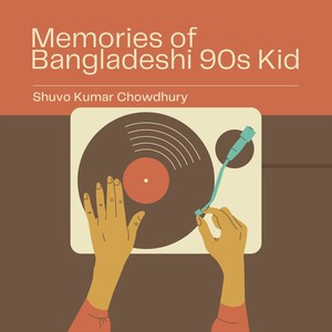 Memories of Bangladeshi 90s Kid