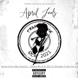 April Fools (feat. Young King Thee Vocalist, Chadie RG, DJ ZEE no Shadow & Keff no Alo)