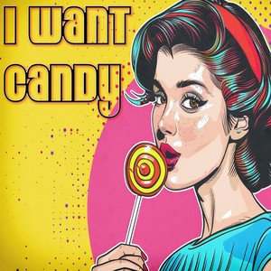 I Want Candy