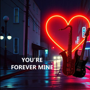 YOU’RE FOREVER MINE