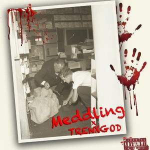 Meddling (feat. Trenxhgod P) [Explicit]