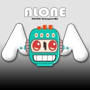 Alone (ETC!ETC! Re-Imagined Mix)
