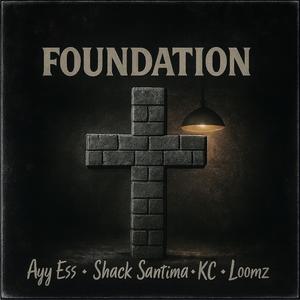 Foundation (feat. Shack Santima, ItsKC & Loomz)