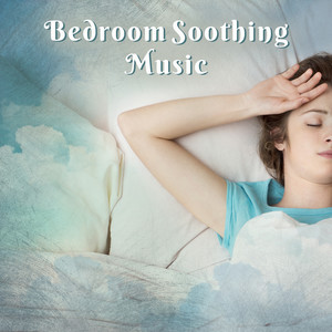 Bedroom Soothing Music: Gentle Sounds for Relaxation & Deep Sleep, Music for Restful Sleep & Cure for Insomnia