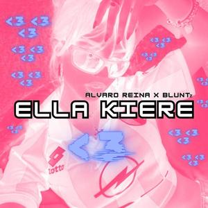 ELLA KIERE <3 (feat. BLUNTz)