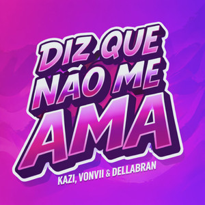 Diz Que Não Me Ama (Explicit)