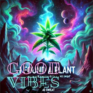 I Found a Plant, Good Vibes! (Explicit)