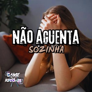 Não Aguenta Sozinha (Explicit)