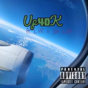 Up 40K (feat. LYR & Jon Lotti) (Explicit)