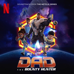 My Dad The Bounty Hunter (Soundtrack from the Netflix Series)