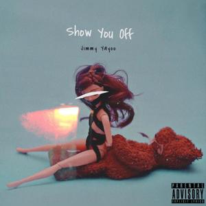 Show You Off (Explicit)