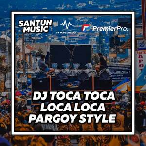 DJ TOCA TOCA LOCA LOCA PARGOY STYLE