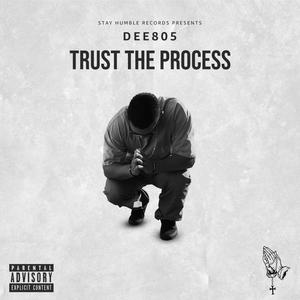 Dee805 - Trust the Process (Explicit)