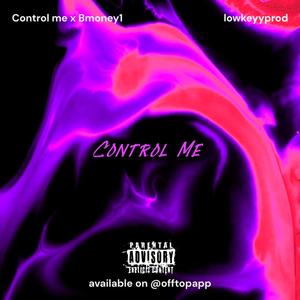 Control Me (feat. Bmoney) [Explicit]